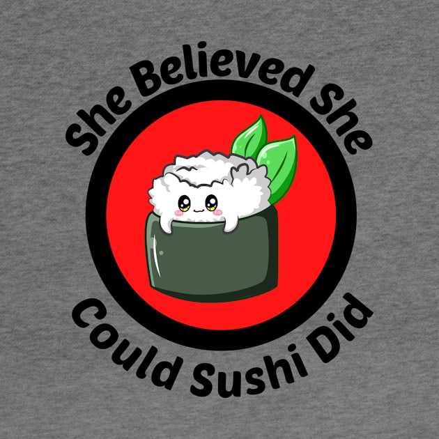 She Believed She Could Sushi Did - Sushi Pun by Allthingspunny